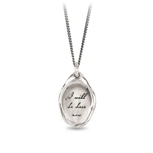 I Will Be Here Now Affirmation Talisman