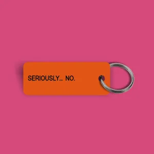 SERIOUSLY... NO. Keytag (2024-04-15)